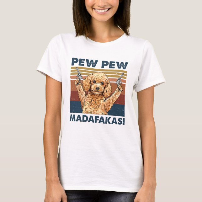 Camiseta Divertido caniche, Pew Pew Madafakas (Anverso)