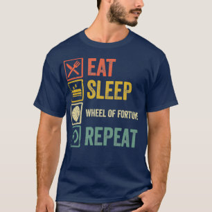 Camiseta Divertido comer dormir Rueda de Fortune repetición
