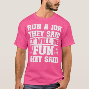 Camiseta Divertido Correr A 10K Dijeron Que Sería Divertido