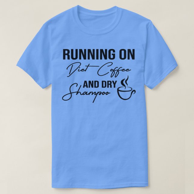 Camiseta Divertido Corriendo Con Café Dietético Y Shampoo S (Diseño del anverso)