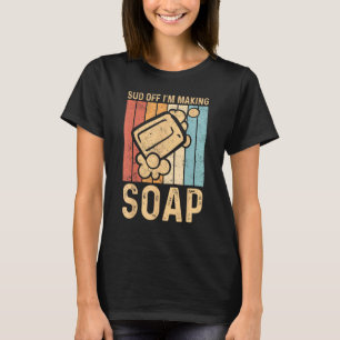 Camiseta Divertido creador de jabón Sud que lo estoy hacien
