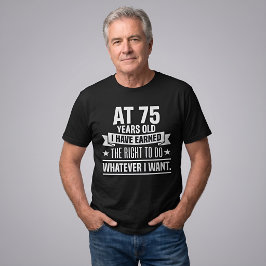 Camiseta Divertido Cumpleaños 75 Me Gané El Derecho