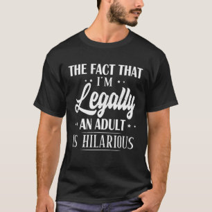 Camiseta Divertido cumpleaños número 18 que legalmente soy