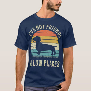 Camiseta Divertido Dachshund Tengo Amigos En Lugares Bajos