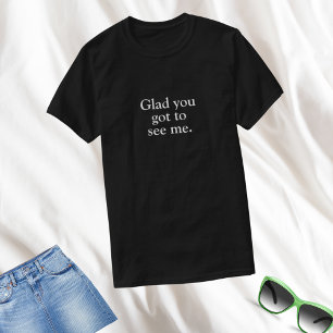 Camiseta Divertido De Que Tienes Que Verme