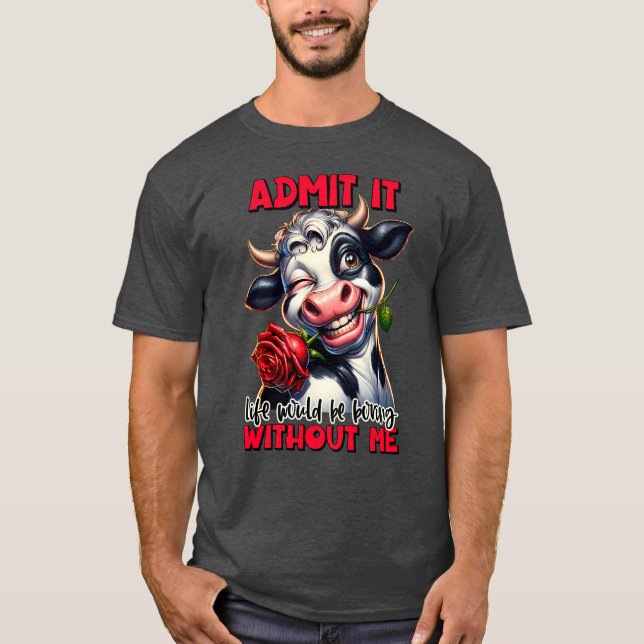 Camiseta Divertido decir Admitir Que La Vida Sería Aburrido (Anverso)