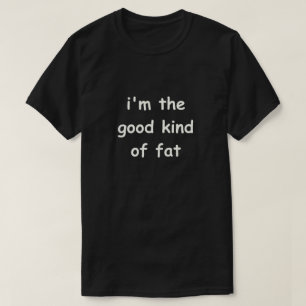 Camiseta Divertido decir Grasa Cita Buena Clase Dieta Grasa