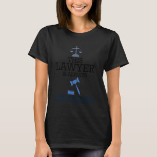 Camiseta Divertido decir que este abogado siempre está apel