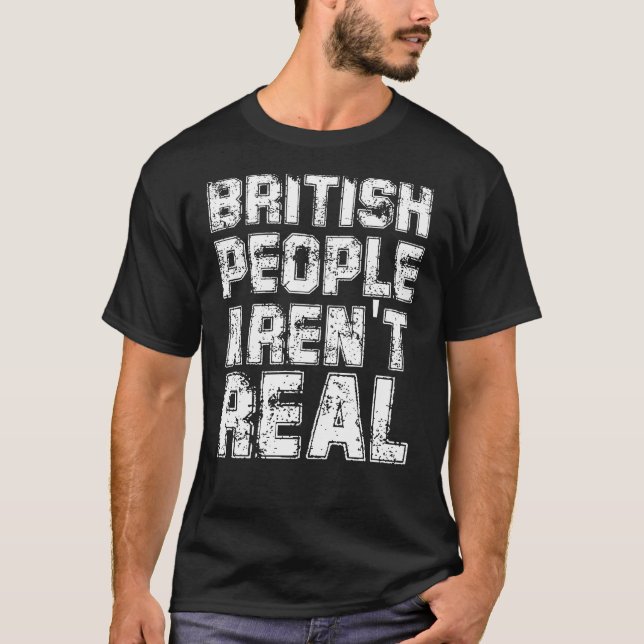 Camiseta Divertido decir que los británicos no son reales (Anverso)