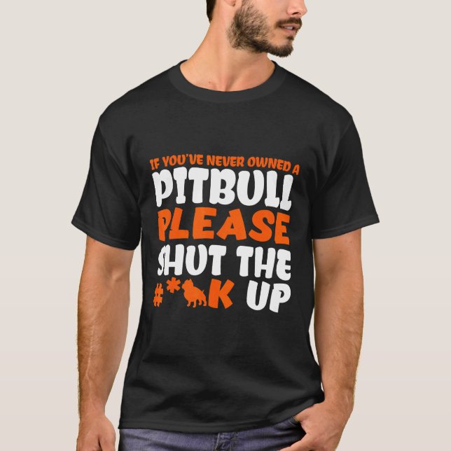Camiseta Divertido Defensor de Pitbull Si Nunca Has Tenido  (Anverso)