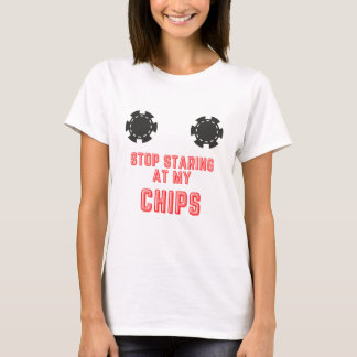 Camiseta Divertido "Deja De Mirar Mis Chips" Juegos de Casi