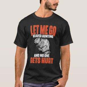Camiseta Divertido Déjame Ir A La Caza De Beaver