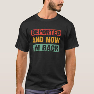 Camiseta Divertido Deportado Y Ahora Estoy De Regreso Retro