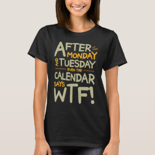 Camiseta Divertido Después del lunes y martes Incluso el ca