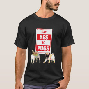 Camiseta Divertido Di Sí A La Vida De Los Pug Perro Amante 