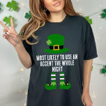 Camiseta Divertido Día de San Patricio, más probable<br><div class="desc">Presentamos nuestro gracioso Día de San Patricio más probable para la camiseta —un agregado humorístico y personalizado a sus festividades del Día de Paddy. Estos camisetas son perfectos para un equipo de rastreo de pub, un grupo que participa en un desfile, o simplemente para una mirada divertida y coordinada durante...</div>