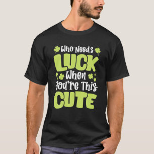 Camiseta Divertido Día de San Patricio que necesita suerte 