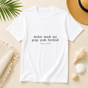 Camiseta Divertido dialecto de las Islas Caimán 'Dohn Mek M