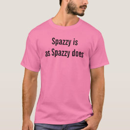 Camiseta Divertido dicho gracioso Spazzy Es Como Spazzy Hac