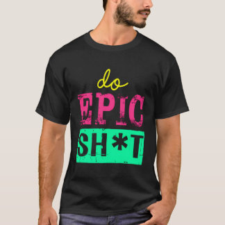 Camiseta Divertido Diciendo Para El Autoiniciador Do Epic S