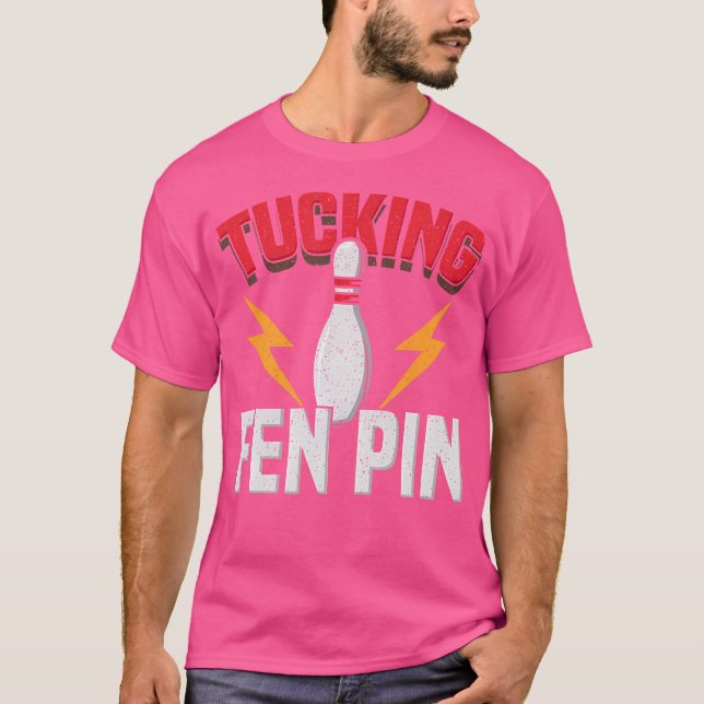 Camiseta Divertido diciendo "Tucking Fen Pin Fun Bowler" (Anverso)