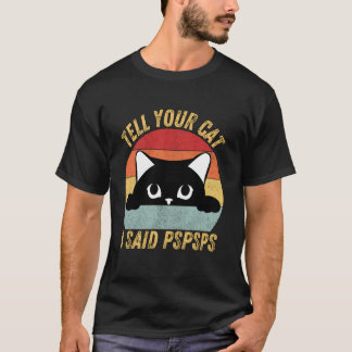 Camiseta Divertido Dile a tu Gato que dije Pspsps Amante de