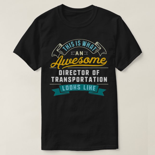 Camiseta Divertido Director De Transporte Impresionante Tra (Diseño del anverso)