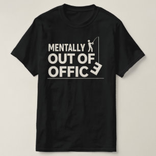 Camiseta Divertido Diseño de Pesca Fuera de la Oficina Ment