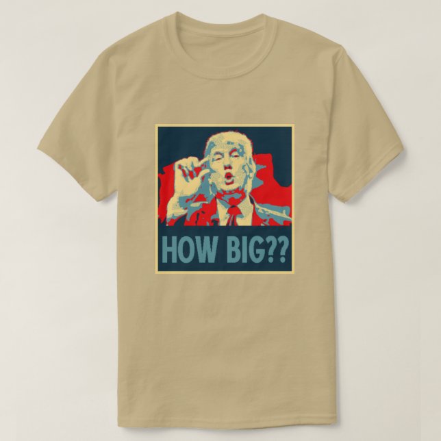 Camiseta Divertido Donald Trump: "¿Qué tan grande?" Innuend (Diseño del anverso)