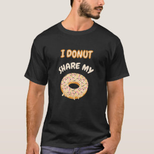 Camiseta Divertido Donut Diciendo que no comparto mi Donut.