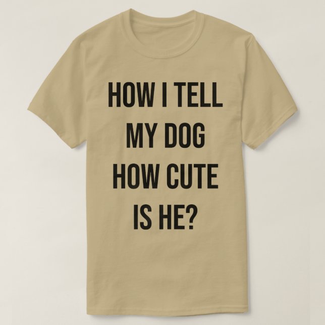 Camiseta Divertido Dueño De Perro Cómo Le Digo A Mi Perro L (Diseño del anverso)