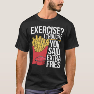 Camiseta Divertido ejercicio de comida rápida pensé que dij
