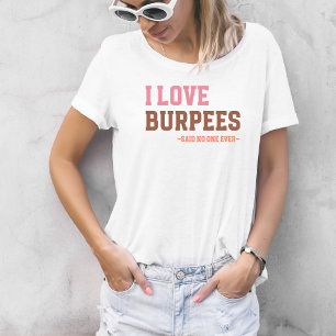 Camiseta Divertido ejercicio de gimnasio amor Burpees Dicho