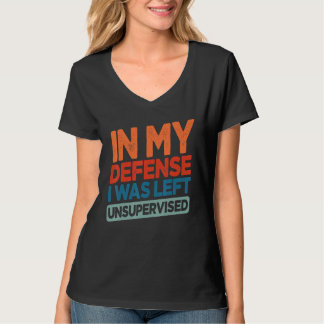 Camiseta Divertido En mi defensa, me dejaron sin supervisió