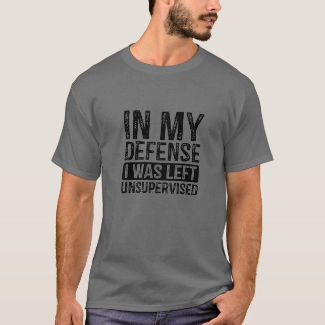 Camiseta Divertido En Mi Defensa Me Dejé Sin Supervisión Re (Anverso)