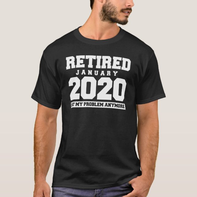 Camiseta Divertido Enero 2020 No Mi Problema Retireme (Anverso)