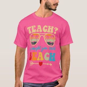 Camiseta Divertido enseñe pensé que dijiste playa genial en