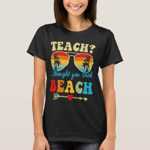 Camiseta Divertido enseñe Pensé que dijiste Playa Maravillo