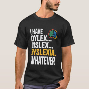 Camiseta Divertido error de ortografía de dislexia Tengo lo