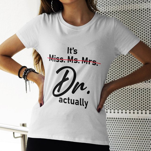 Camiseta Divertido Es la Srta. Dra. Dra. En realidad Médica (Subido por el creador)