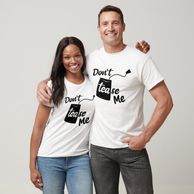 Camiseta Divertido eslogan de la broma cómica de té tease (Unisexo)