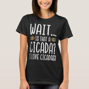 Camiseta Divertido espera que me encantan las cigarras