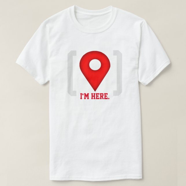 Camiseta Divertido estoy aquí GPS (Diseño del anverso)