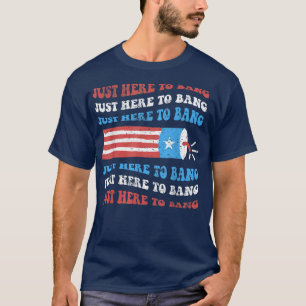 Camiseta Divertido estoy aquí para Bang Tee, 4 de julio de