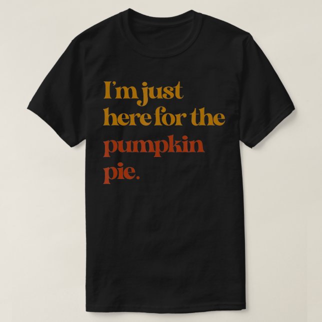Camiseta Divertido Estoy Aquí Por El Pie De Calabaza Gracia (Diseño del anverso)