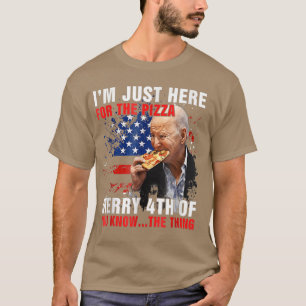Camiseta Divertido Estoy Aquí Sólo Por La Pizza Feliz 4 De