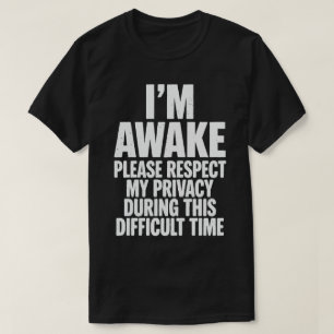 Camiseta Divertido "Estoy Despierto Por Favor Respeta Mi Pr