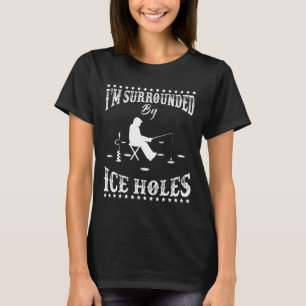 Camiseta Divertido, estoy rodeado de agujero de hielo entus