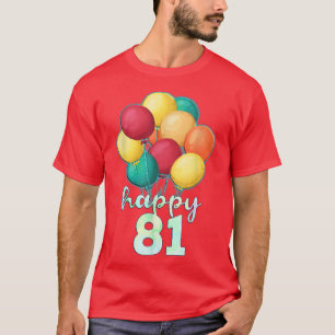 Camiseta Divertido Feliz 81 años, globos coloridos, 81º nac