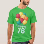 Camiseta Divertido feliz globo de 76 años de edad 76º nacim<br><div class="desc">Divertido Feliz Balón de 76 Años,  Día 76.</div>
